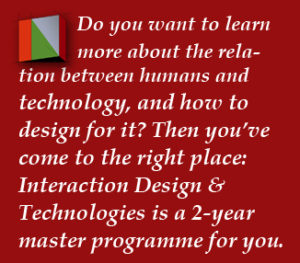 Welcome to Interaction Design & Technologies, a 2-year master programme at Chalmers university of Technology.